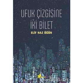 Ufuk Çizgisine İki Bilet - Elif Naz Öğün