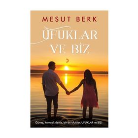Ufuklar Ve Biz - Mesut Berk