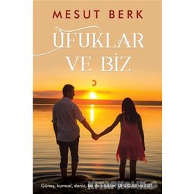 Ufuklar Ve Biz - Mesut Berk