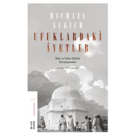 Ufuklardaki Ayetler-İlim ve İrfan Ehliyle Karşılaşmalar