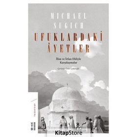 Ufuklardaki Ayetler-İlim ve İrfan Ehliyle Karşılaşmalar