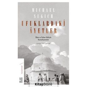 Ufuklardaki Ayetler-İlim ve İrfan Ehliyle Karşılaşmalar