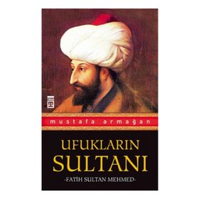 Ufukların Sultanı Fatih Sultan Mehmed - Mustafa Armağan