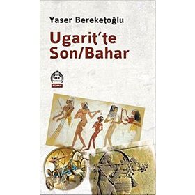 Ugarit’te Son-Bahar - Yaser Bereketoğlu