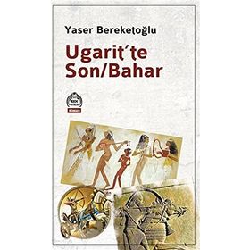 Ugarit’te Son-Bahar - Yaser Bereketoğlu