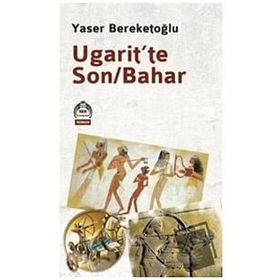 Ugarit’te Son-Bahar - Yaser Bereketoğlu