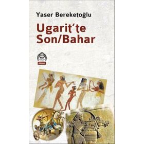 Ugarit’te Son-Bahar - Yaser Bereketoğlu
