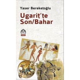 Ugarit’te Son-Bahar - Yaser Bereketoğlu