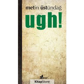Ugh! - Metin Üstündağ