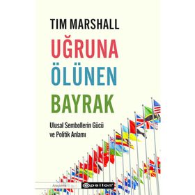 Uğruna Ölünen Bayrak - Tim Marshall