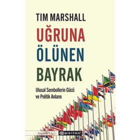 Uğruna Ölünen Bayrak - Tim Marshall