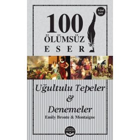 Uğultulu Tepeler ve Denemeler - Michel de Montaigne Emily Bronte