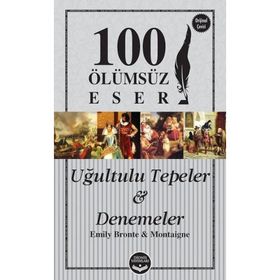 Uğultulu Tepeler ve Denemeler - Michel de Montaigne Emily Bronte