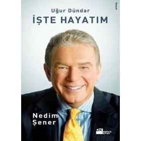 UĞUR DÜNDAR İŞTE HAYATIM - NEDIM ŞENER