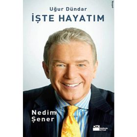 UĞUR DÜNDAR İŞTE HAYATIM - NEDIM ŞENER