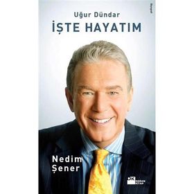 UĞUR DÜNDAR İŞTE HAYATIM - NEDIM ŞENER