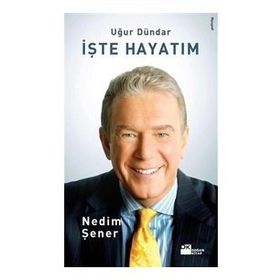 UĞUR DÜNDAR İŞTE HAYATIM - NEDIM ŞENER