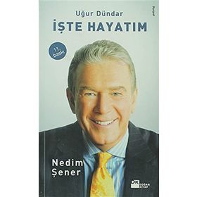 UĞUR DÜNDAR İŞTE HAYATIM - NEDIM ŞENER