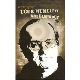 UĞUR MUMCU'YU KIM ÖLDÜRDÜ? - ADNAN GERGER