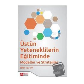 Uğur Sak - Üstün Yeteneklilerin Eğitiminde Modeller ve Stratejiler - Pegem AKademi Yayıncılık