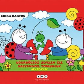UĞURBÖCEĞİ SEVECEN ILE SALYANGOZ TOMURCUK 1- ARKADAŞLIK - ERIKA BARTOS