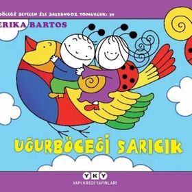 Uğurböceği Sevecen ile Salyangoz Tomurcuk 39: Uğurböceği Sarıcık - Erika Bartos