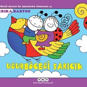 Uğurböceği Sevecen ile Salyangoz Tomurcuk 39: Uğurböceği Sarıcık - Erika Bartos