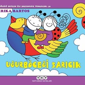 Uğurböceği Sevecen ile Salyangoz Tomurcuk 39: Uğurböceği Sarıcık - Erika Bartos