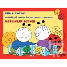 Uğurböceği Sevecen ile Salyangoz Tomurcuk - Mevsimler Kitabı - Erika Bartos