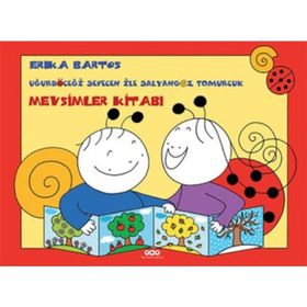 Uğurböceği Sevecen ile Salyangoz Tomurcuk - Mevsimler Kitabı - Erika Bartos
