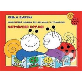 Uğurböceği Sevecen ile Salyangoz Tomurcuk - Mevsimler Kitabı - Erika Bartos