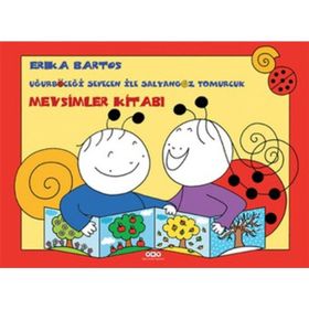 Uğurböceği Sevecen ile Salyangoz Tomurcuk - Mevsimler Kitabı - Erika Bartos