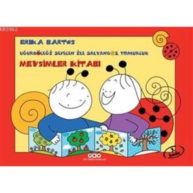 Uğurböceği Sevecen ile Salyangoz Tomurcuk - Mevsimler Kitabı - Erika Bartos