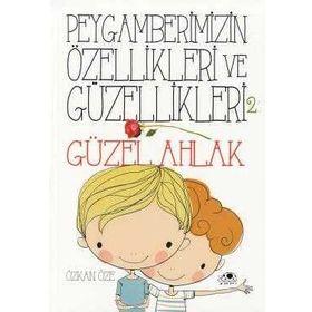 Uğurböceği Yayınları - Peygamberimizin Özellikleri ve Güzellikleri 2 - Güzel Ahlak