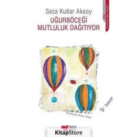 UĞURBÖCEĞI'NIN MUTLULUK HAPLARI - SEZA KUTLAR AKSOY