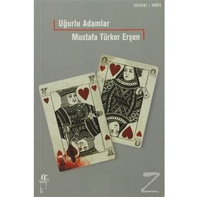 UĞURLU ADAMLAR! - MUSTAFA TÜRKER ERŞEN