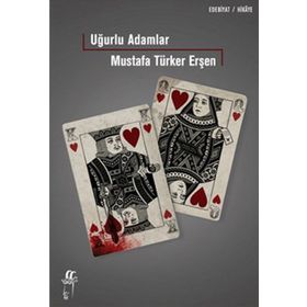 UĞURLU ADAMLAR! - MUSTAFA TÜRKER ERŞEN