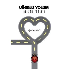 Uğurlu Yolum - Şiirler 2019 - Gülşen Erdağlı