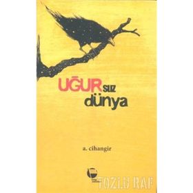 Uğursuz Dünya- A. Cihangir