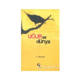 Uğursuz Dünya- A. Cihangir