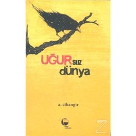 Uğursuz Dünya- A. Cihangir