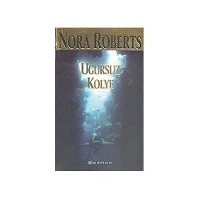 UĞURSUZ KOLYE - NORA ROBERTS