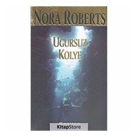 UĞURSUZ KOLYE - NORA ROBERTS
