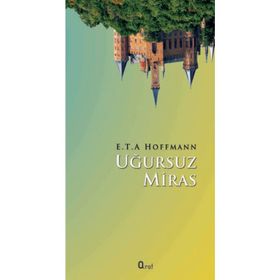 UĞURSUZ MIRAS - E.T.A. HOFFMANN