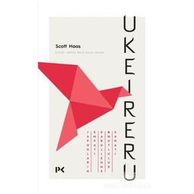 Ukeireru: Japonların Empati - Kabullenme Ve Mutluluk Sanatı - Scott Haas