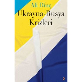 Ukrayna Rusya Krizleri - Ali Dinç
