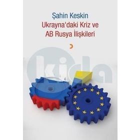 Ukrayna'daki Kriz ve AB Rusya İlişkileri - Şahin Keskin