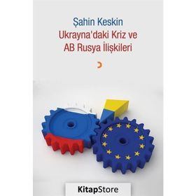 Ukrayna'daki Kriz ve AB Rusya İlişkileri - Şahin Keskin