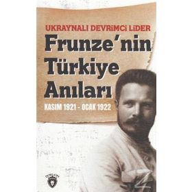 Ukraynalı Devrimci Lider Frunzenin Türkiye Anıları Kasım 1921-Ocak 1922