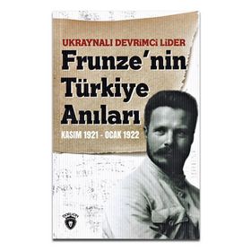 Ukraynalı Devrimci Lider Frunzenin Türkiye Anıları Kasım 1921-Ocak 1922